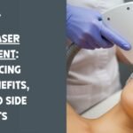 Facial Laser Treatment: Resurfacing types, benefits, risks, and side effects