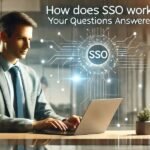 How Does SSO Work? Your Questions Answered