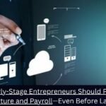 Why Early-Stage Entrepreneurs Should Prioritize Structure and Payroll—Even Before Launch