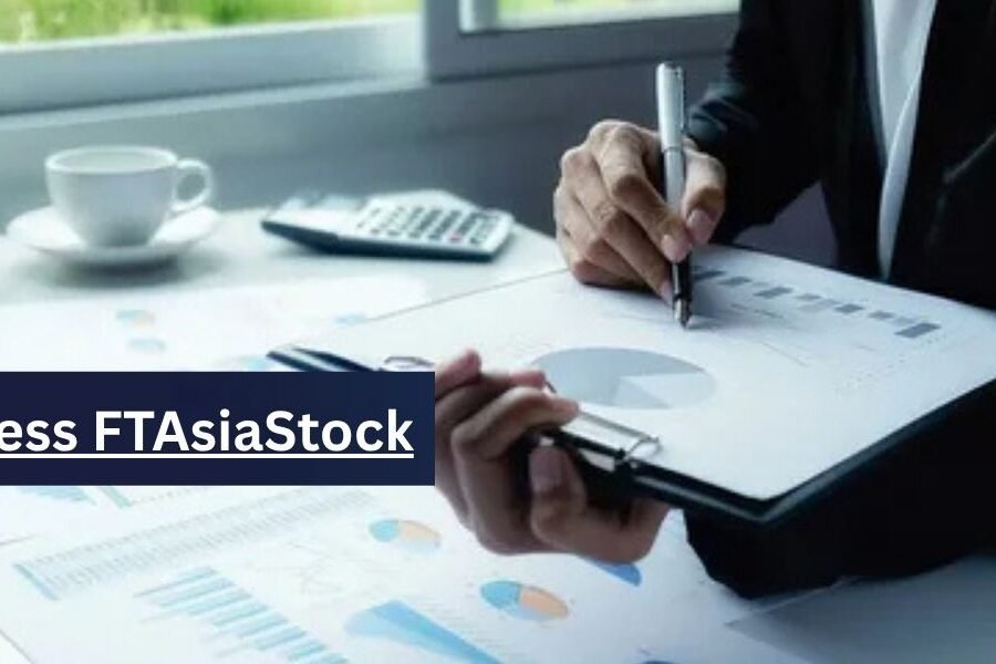 Leveraging FTAsiaStock: Business Insights, Market Trends, and Strategic Growth in Asia