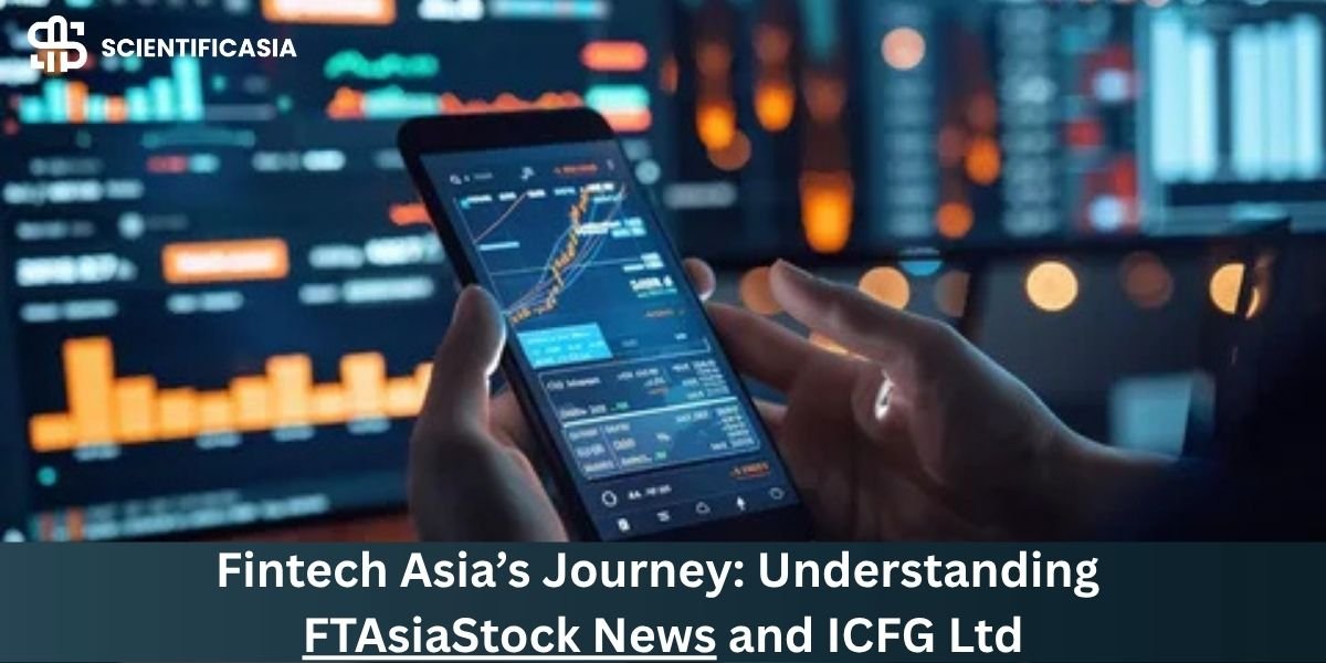 Fintech Asia’s Journey: Understanding FTAsiaStock News and ICFG Ltd