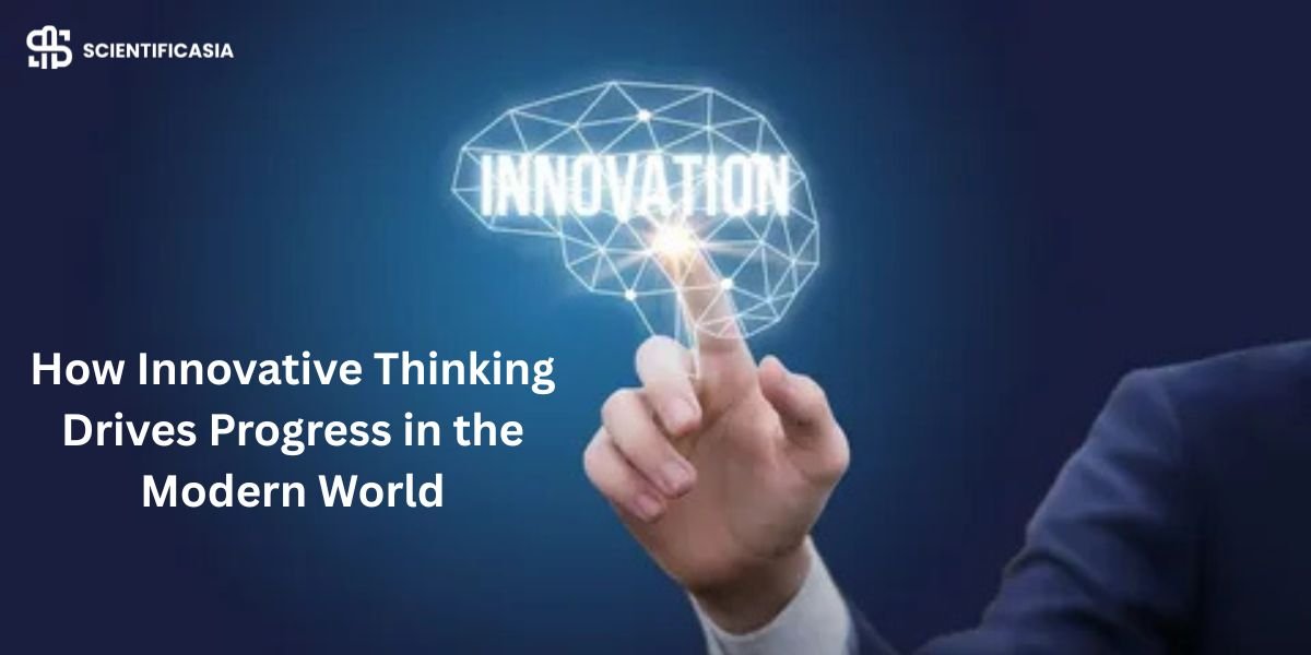 How Innovative Thinking Drives Progress in the Modern World