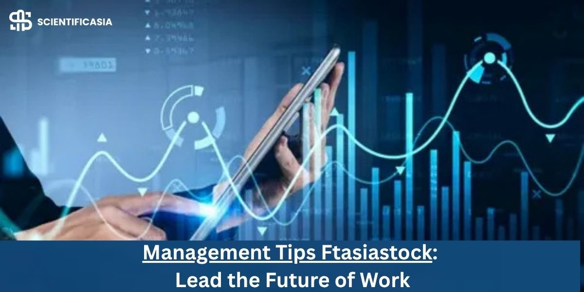 The Ftasiastock Guide: Essential Management Tips for 2025 Success