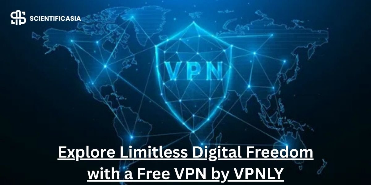 Explore Limitless Digital Freedom with a Free VPN by VPNLY
