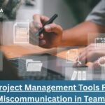 How Project Management Tools Reduce Miscommunication in Teams