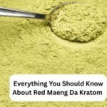 Everything You Should Know About Red Maeng Da Kratom