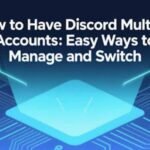 How to Have Discord Multiple Accounts: Easy Ways to Manage and Switch