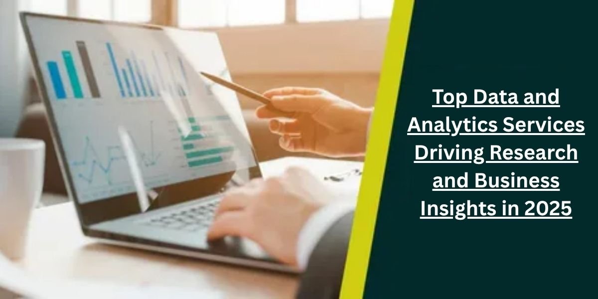 Top Data and Analytics Services Driving Research and Business Insights in 2025