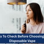 6 Things To Check Before Choosing A THCA Disposable Vape