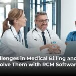 Top Challenges in Medical Billing and How to Solve Them with RCM Software 