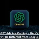 ChatGPT Ads Are Coming – Here’s How They’ll Be Different from Google Ads