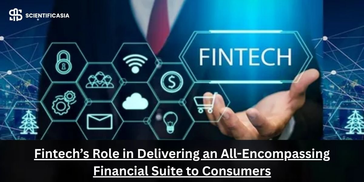 Fintech’s Role in Delivering an All-Encompassing Financial Suite to Consumers