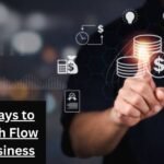 Effective Ways to Manage Cash Flow for Your Business