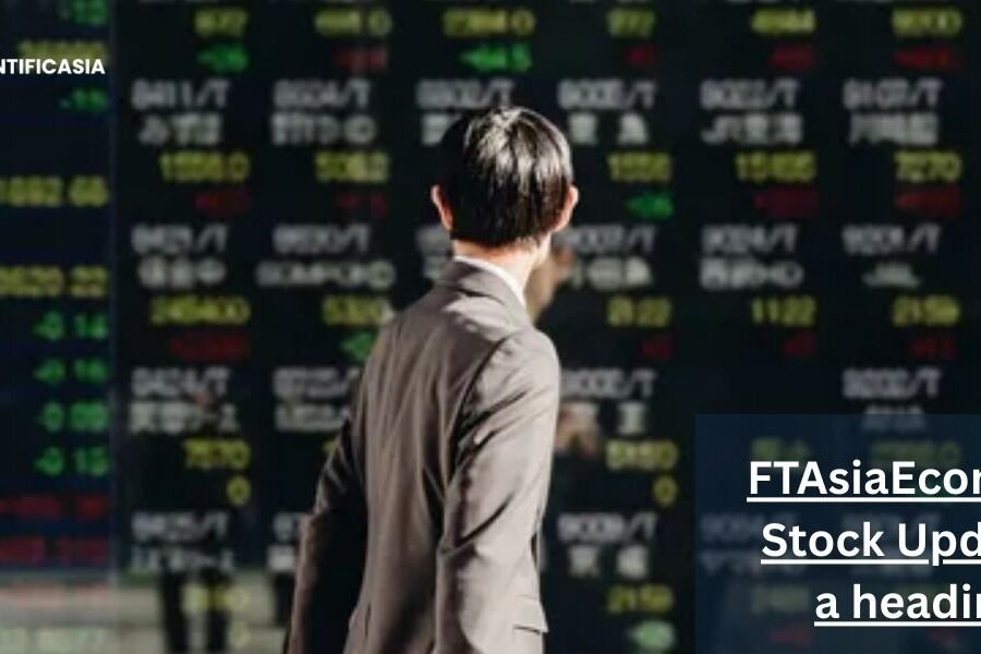 FTAsiaEconomy Stock Updates: How to Find Authentic 2026 Market Data & Verify Stock Prices
