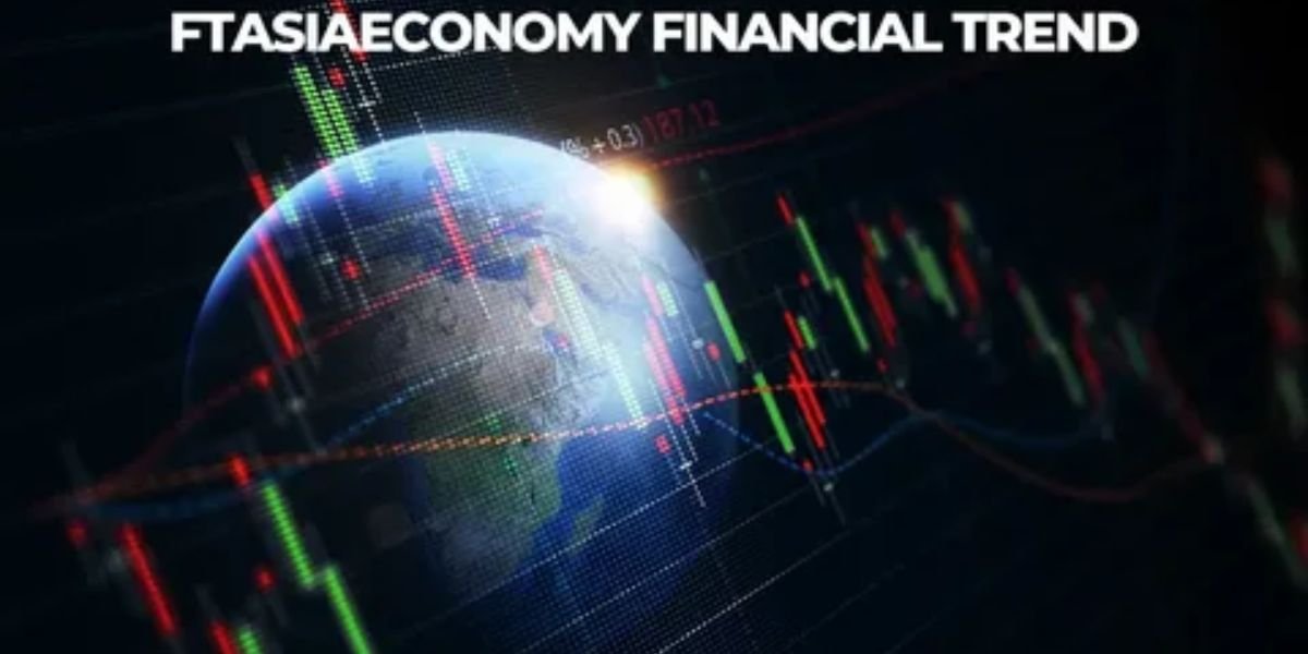 FTAsiaEconomy Financial Trends From FintechAsia: How to Follow the Latest in Finance