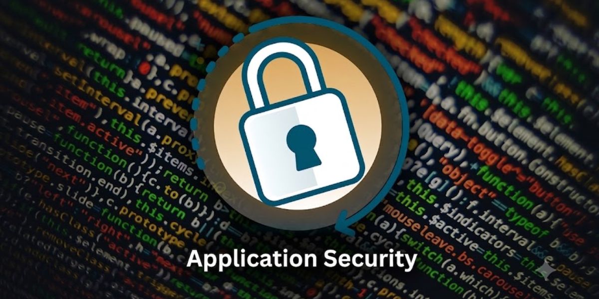 What Is Application Security? Principles, Testing Methods, and Best Practices